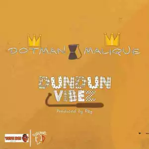 Dotman - DunDun Vibez (Remix) ft Malique